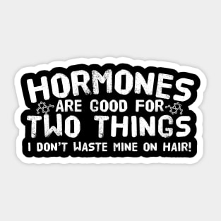 Hormones Are Good For Two Things Sticker